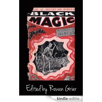 Secrets of Ancient and Medieval Black Magic: A Collection of Traditional Charms and Spells (The Occult Archive) (English Edition) [Kindle-editie]