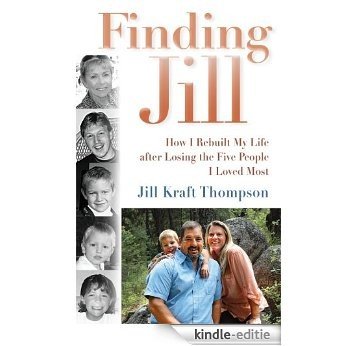 Finding Jill: How I Rebuilt My Life after Losing the Five People I Loved Most (English Edition) [Kindle-editie]