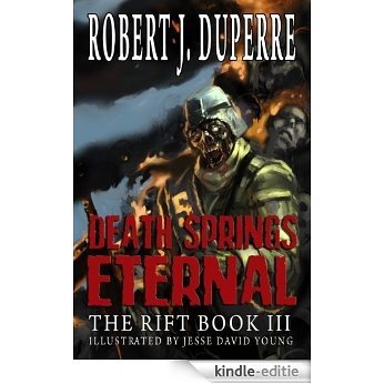 Death Springs Eternal (The Rift Series Book 3) (English Edition) [Kindle-editie]