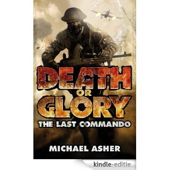Death or Glory I: The Last Commando: The Last Commando [Kindle-editie]