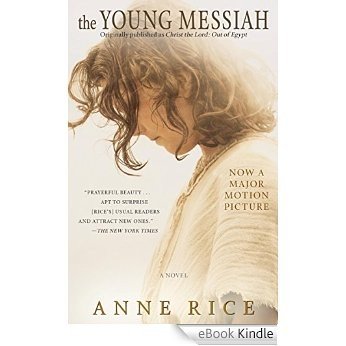 The Young Messiah (Movie tie-in) (originally published as Christ the Lord: Out of Egypt): A Novel [eBook Kindle]