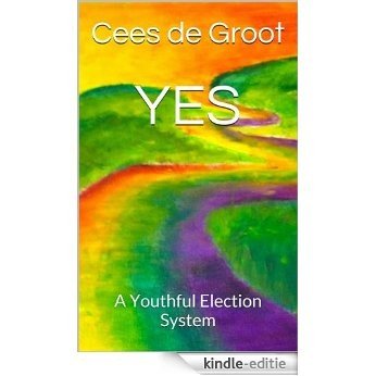YES: A Youthful Election System (English Edition) [Kindle-editie]