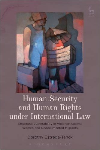 Human Security and Human Rights Under International Law: The Protections Offered to Persons Confronting Structural Vulnerability