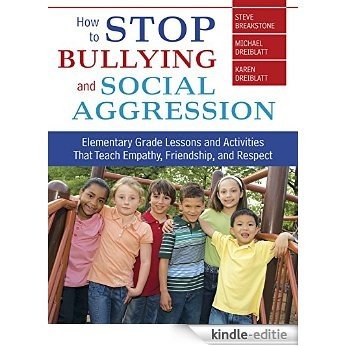 How to Stop Bullying and Social Aggression: Elementary Grade Lessons and Activities That Teach Empathy, Friendship, and Respect [Kindle-editie]