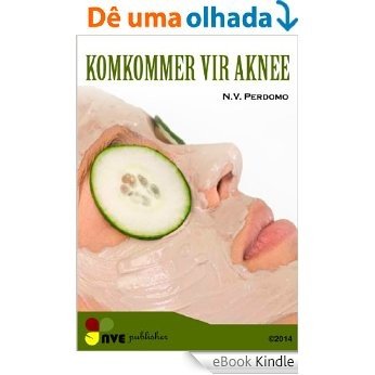 KOMKOMMER VIR AKNEE (Afrikaans Edition) [eBook Kindle]