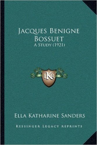 Jacques Benigne Bossuet: A Study (1921)