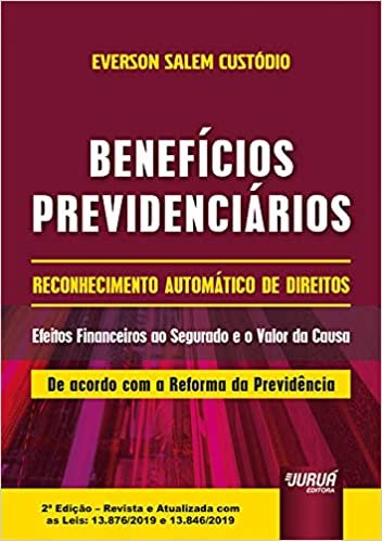 Benefícios Previdenciários - Reconhecimento Automático de Direitos: Efeitos Financeiros ao Segurado e o Valor da Causa - De acordo com a Reforma da Previdência