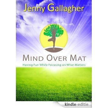 Mind Over Mat: Having Fun While Focusing on What Matters (English Edition) [Kindle-editie]
