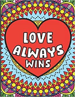 indir Love Always Wins: Adult Coloring Book with Fun Inspirational Quotes, LGBTQ Positive Affirmations Coloring Pages for Relaxation, Stress Relieving, Fun Drawings to Calm Down, Reduce Anxiety &amp; Relax.