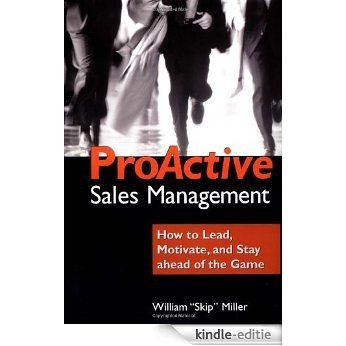 ProActive Sales Management: How to  Lead, Motivate, and Stay Ahead of the Game: How to Stay Ahead of the Game Without Working Like a Dog [Kindle-editie] beoordelingen