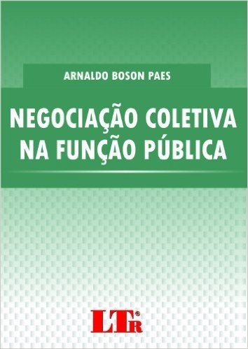 Negociação Coletiva na Função Pública. Abordagem Crítica do Modelo Brasileiro a Partir do Paradigma Espanhol