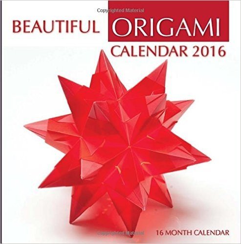 Beautiful Origami Calendar 2016: 16 Month Calendar