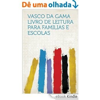 Vasco da Gama Livro de Leitura para familias e escolas [eBook Kindle]