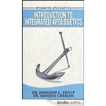 Introduction To Integrated Apologetics (Integrated Christian Apologetics Book 1) (English Edition) [Kindle-editie]