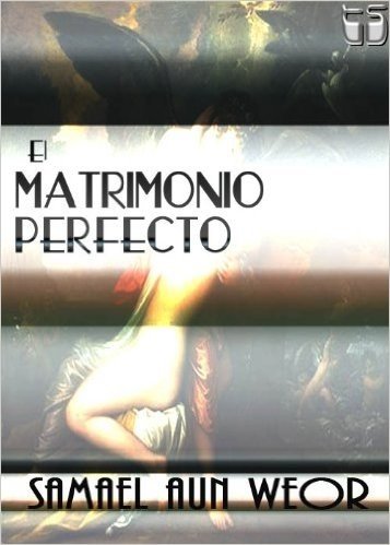 El Matrimonio Perfecto o La puerta de entrada a la iniciación. (Spanish Edition)