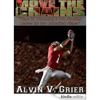 Move the Chains: Keys to Unlocking a Pro Football Career (English Edition) [Kindle-editie]