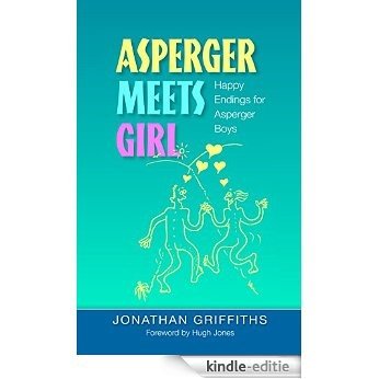 Asperger Meets Girl: Happy Endings for Asperger Boys [Kindle-editie]