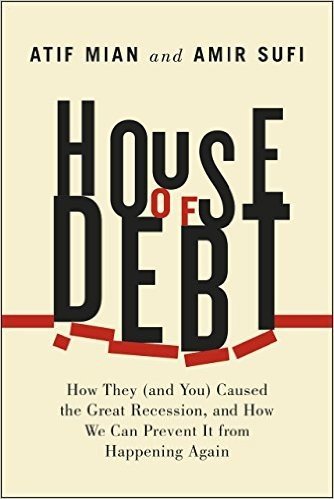 House of Debt: How They (and You) Caused the Great Recession, and How We Can Prevent It from Happening Again baixar