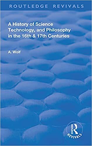 indir A History of Science Technology and Philosophy in the 16 and 17th Centuries (Routledge Revivals)