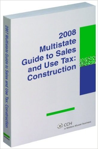 Multistate Guide to Sales and Use Tax: Construction (2008)