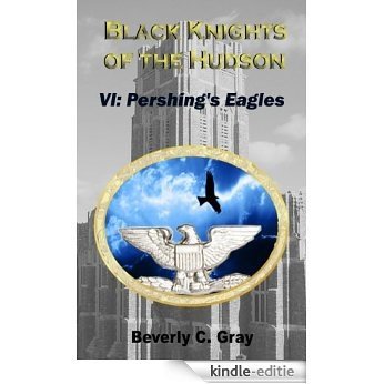 Black Knights of the Hudson Book VI: Pershing's Eagles (English Edition) [Kindle-editie]