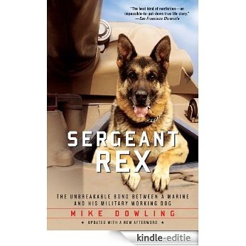 Sergeant Rex: The Unbreakable Bond Between a Marine and His Military Working Dog (English Edition) [Kindle-editie] beoordelingen
