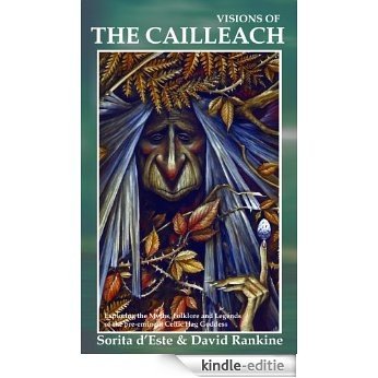Visions of the Cailleach: Exploring the Myths, Folklore and Legends of the pre-eminent Celtic Hag Goddess (English Edition) [Kindle-editie]