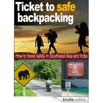 Ticket to Safe Backpacking (English Edition) [Kindle-editie]