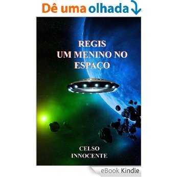 REGIS UM MENINO NO ESPAÇO [eBook Kindle]