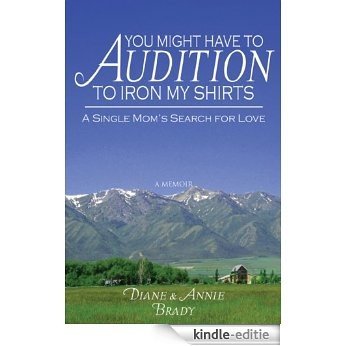 You Might Have to Audition to Iron My Shirts (English Edition) [Kindle-editie]