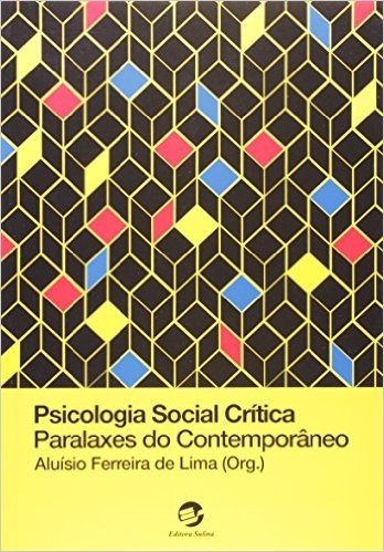 Psicologia Social Crítica. Paralaxes do Contemporâneo