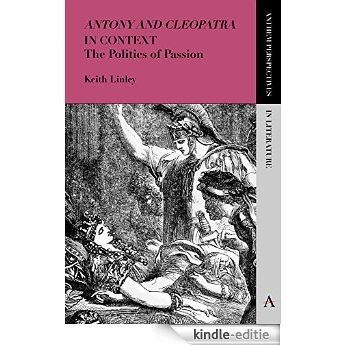 'Antony and Cleopatra' in Context: The Politics of Passion (Anthem Perspectives in Literature) [Kindle-editie] beoordelingen