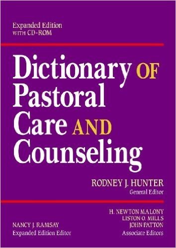Dictionary of Pastoral Care and Counseling [With Entire Volume Searchable in Folio Search Format]