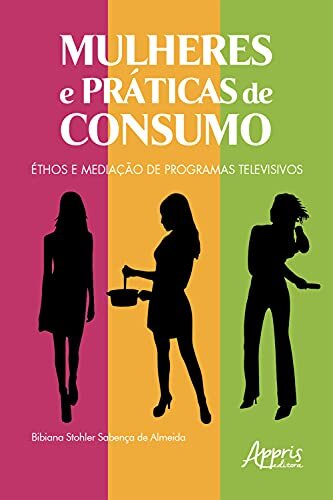 Mulheres e Práticas de Consumo: Éthos e Mediação de Programas Televisivos
