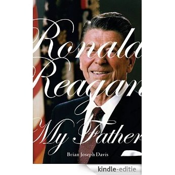 Ronald Reagan, My Father [Kindle-editie]