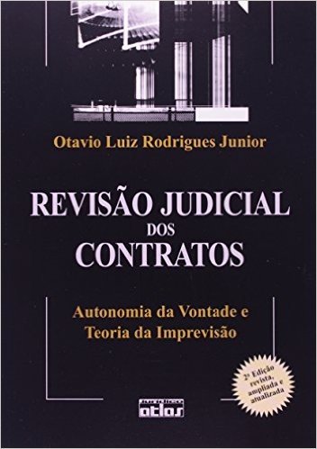 Revisão Judicial dos Contratos. Autonomia da Vontade e Teoria da Imprevisão