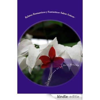 RELATOS ROMÁNTICOS Y FANTÁSTICOS-SABOR AZÚCAR- (Spanish Edition) [Kindle-editie] beoordelingen