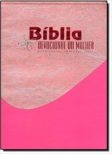 Bíblia NVI Devocional da Mulher. Capa Pink Com Rosa Claro