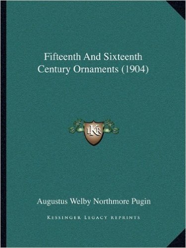 Fifteenth and Sixteenth Century Ornaments (1904)