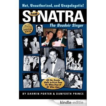 Frank Sinatra, The Boudoir Singer: All the Gossip Unfit to Print from the Glory Days of Ol' Blue Eyes (Blood Moon's Babylon Series) [Kindle-editie] beoordelingen