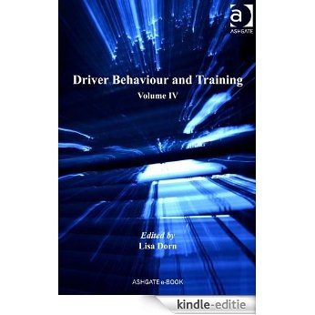 Driver Behaviour and Training: Volume IV: 4 (Human Factors in Road and Rail Transport) [Kindle-editie]