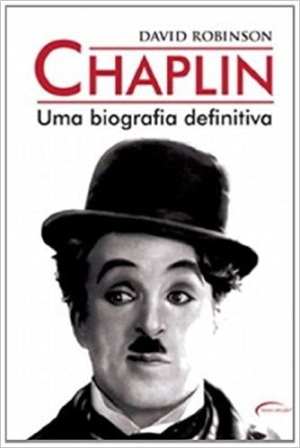 Chaplin. Uma Biografia Definitiva