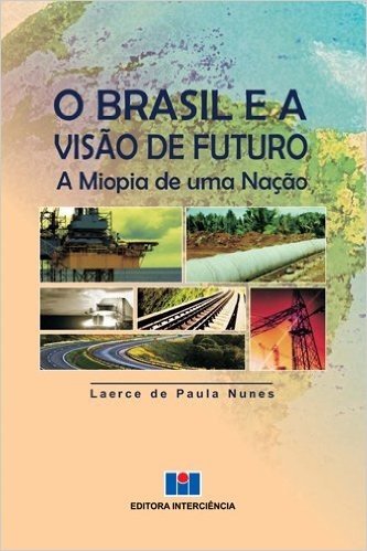 O Brasil e a Visão de Futuro. A Miopia de Uma Nação