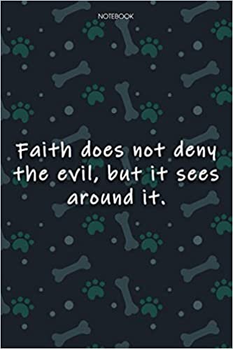 indir Lined Notebook Journal Cute Dog Cover Faith does not deny the evil, but it sees around it: Monthly, Agenda, Notebook Journal, Journal, Journal, Journal, 6x9 inch, Over 100 Pages