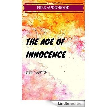 The Age of Innocence: By Edith Wharton: Illustrated (English Edition) [Kindle-editie]