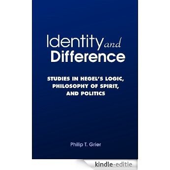Identity and Difference: Studies in Hegel's Logic, Philosophy of Spirit, and Politics [Kindle-editie]