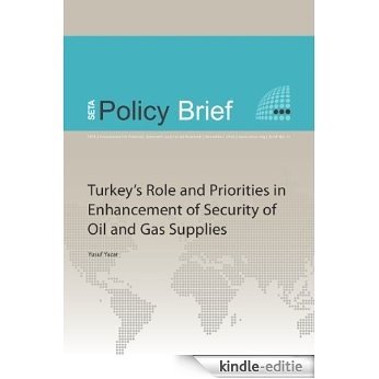 Turkey's Role and Priorities in Enhancement of Security of Oil and Gas Supplies (SETA Policy Briefs Book 51) (English Edition) [Kindle-editie]