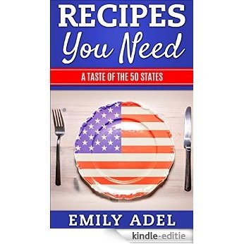 Recipes You Need: A Taste of the 50 States (English Edition) [Kindle-editie]