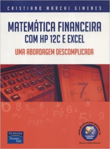 Matemática Financeira com HP 12C e Excel. Uma Abordagem Descomplicada