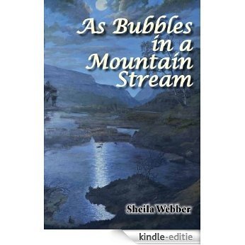 As Bubbles In A Mountain Stream (English Edition) [Kindle-editie]